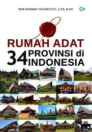Kreasi Arsitektur Rumah Adat 34 Propinsi Di Indonesia Rumah Adat Penerbit Cga