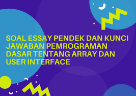Contoh soal pemrograman dasar kelas 11 dan jawabannya. Kumpulan Soal Essay Pendek Dan Kunci Jawaban Pemrograman Dasar Tentang Array Dan User Interface Berbagiruang Com
