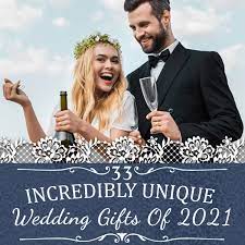 The best wedding gifts are what the married couple will actually need. 33 Incredibly Unique Wedding Gifts Of 2021