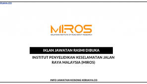 Memelihara keselamatan nyawa dan harta benda semasa. Institut Penyelidikan Keselamatan Jalan Raya Malaysia Miros Kerja Kosong Kerajaan
