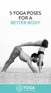 5 Yoga Poses For A Better Body Yoga Poses Gentle Yoga Flow Partner Yoga Poses