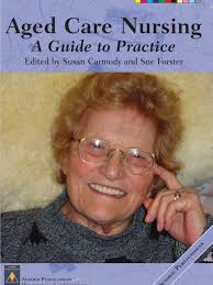Aged Care Nursing A Guide To Practice.