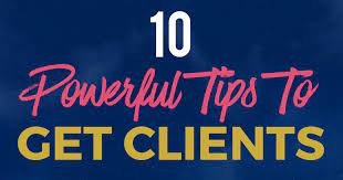 How to get more clients. 10 Highly Effective Tips On How To Get More Clients Online