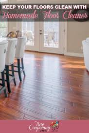 How To Make A Floor Cleaner For Super Clean Floors Floor Cleaner Laminate Flooring Best Laminate Floor Cleaner