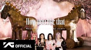 I dont care if they're contravertials. Blackpink How You Like That M V Making Film Youtube