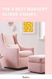 The 8 Best Nursery Glider Chairs According To Moms Who Have Spent Way Too Much Time In Them Nursery Glider Nursery Glider Chair Glider Chair