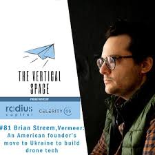 81 Brian Streem, Vermeer: An American founder's move to Ukraine to build  drone tech