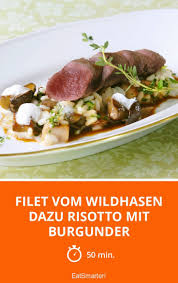 Filet Vom Wildhasen Dazu Risotto Mit Burgunder Rezept Lebensmittel Essen Essen Und Trinken Risotto