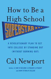 Amazon.com: How To Be A High School Superstar: A Revolutionary Plan To Get  Into College By Standing Out (Without Burning Out): 9780767932585: Newport,  Cal: Books