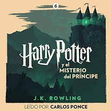 Voldemort va tomando control tanto del mundo muggle como del mundo de la magia, y hogwarts ya no es el lugar. Amazon Com Harry Potter Y El Misterio Del Principe Harry Potter 6 Audible Audio Edition J K Rowling Carlos Ponce Pottermore Publishing Audible Audiobooks