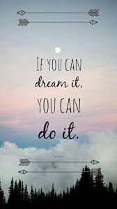 If You Can Dream It You Can Do It Quote Inspirational Quote Wallpaper Quotes Quote Backgrounds Cute Quotes