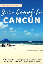 Cancun Qual A Melhor Epoca Para Ir Cancun Mexico Guia Completo Viagens Viagem Para O Mexico Viagem Cancun