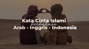 Saat masalah melanda, kata kata bijak islam tentang kehidupan bisa dijadikan pilihan untuk menenangkan hati. 26 Kata Cinta Islami Romantis Bahasa Arab Inggris Dan Indonesia