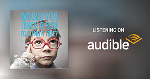 Would You Teach a Fish to Climb a Tree? Audiobook by Dain Heer, Gary M.  Douglas, Anne Maxwell