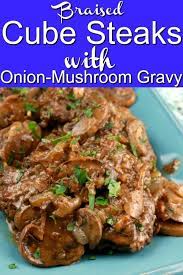Braised Cube Steaks With Onion Mushroom Gravy Kitchen Dreaming Recipe Round Steak Recipes Cube Steak Easy Steak Recipes