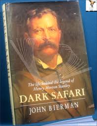 Dark Safari: The Life Behind the Legend of Henry Morton Stanley de John  Bierman: Hardback in Dust Wrapper. (1991)