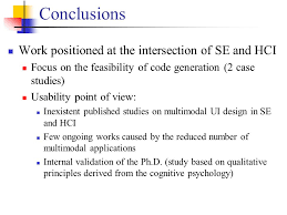 A conclusion is a position, opinion or judgment reached after consideration of evidence or facts. A Transformational Approach For Developing Multimodal Web User Interfaces Adrian Stanciulescu Ppt Download
