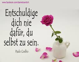 Paulo coelho motivational quotes and thoughts. Weil Es Dich Gibt V Twitter Entschuldige Dich Nie Dafur Du Selbst Zu Sein Paulo Coelho Bucher Des Autoren Paolo Coelho Findest Du Hier Https T Co Pmvkrbc6vh Zitate Poetry Text Texte Poesie Zitateundsprueche