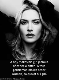 There are two types of men: a boy and a gentleman. The first tries to  offend his girl so that she will be upset when sees his attention to other  women. The