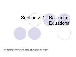 2 h 2 + o 2 =_ 2 h 2 o: Section 2 7 Balancing Equations We Need To Finish Writing Those Equations We Started Ppt Download