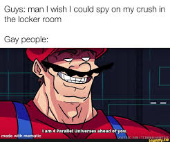 Guys: man I wish I could spy on my crush in the locker room Gay people:  made with mematic YVOlTNOC Com /TCOMINO! MONT OOL - iFunny Brazil