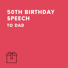 Thank you so much for everything. 50th Birthday Speech To Dad Speechwriters Com