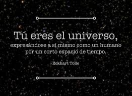 Tu Eres El Universo Expresandose A Si Mismo Como Un Humano Por Un Corto Espacio De Tiempo Eckhart Tolle Frases Rebeldes Eckhart Tolle Pensamientos