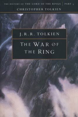 The War of the Ring: The History of the Lord of the the Rings, Part Three