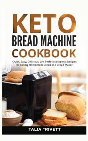 This keto bread bread machine recipe is aslo so incredibly easy to make. Keto Bread Machine Cookbook Quick Easy And Delicious Ketogenic Recipes For Baking Homemade Bread In A Bread Maker Hardcover Politics And Prose Bookstore