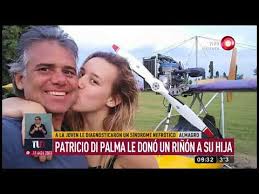Agustina, la hija de patricio, está internada y su familia está pidiendo dadores de sangre. Patricio Di Palma Le Dono Un Rinon A Su Hija Youtube