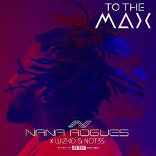Nana Rogues Ft Wizkid Not3s To The Max Latest Music Music Download Nana