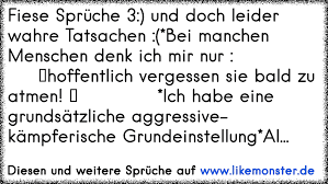 Wer kennt keinen menschen, dem er nicht gerne einen richtig fiesen spruch ins gesicht drücken möchte? Fiese Spruche 3 Und Doch Leider Wahre Tatsachen Bei Manchen Menschen Denk Ich Mir Nur Hof Tolle Spruche Und Zitate Auf Www Likemonster De