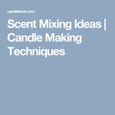 Scent Mixing Ideas Candle Making Techniques Candle