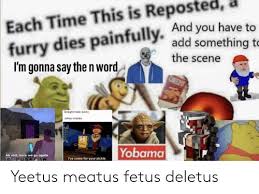 Check spelling or type a new query. Furry Dies Painfully And You Have To I M Gonna Say The N Word Each Time This Is Reposted J Something To The Scene Straight Male Exists James Charles Yobama Ah Shit Here