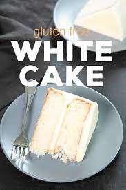 The Perfect Gluten Free White Cake Let S Celebrate Gluten Free Cake Recipe Gluten Free Vanilla Cake Gluten Free Vanilla