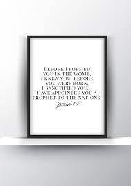 I was dumbfounded that with covid still lingering they are doubling up patients in the same tiny rooms separated by a curtain. Before I Formed You In The Womb I Knew You Before You Were Born I Sanctified You I Have Appointed You A Prophet To The Nations Jeremiah 1 5 Printable Shark Printables