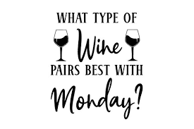 Download What Type Of Wine Pairs Best With Monday Svg Cut File By Creative Fabrica Crafts Creative Fabrica SVG Cut Files