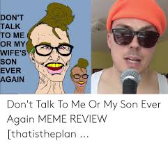 25 Best Memes About Dont Talk To Me Or My Son Ever Again Meme Dont Talk To Me Or My Son Ever Again Memes