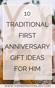 10 Traditional First Anniversary Gift Ideas For Him The Inspiration Lady First Wedding Anniversary Gift First Anniversary Gifts 1st Wedding Anniversary Gift