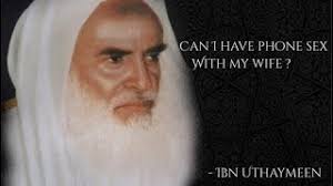 Can I have phone sex with my wife? Ibn Uthaymeen