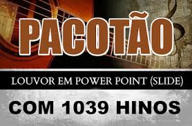 Música · há 1 década. Pacotao Louvor Em Power Point Com 1039 Hinos Pra Voce Baixar Igreja Casa De Oracao Cehab