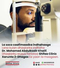 𝐋𝐚 𝐬𝐨𝐜𝐨 𝐜𝐚𝐚𝐟𝐢𝐦𝐚𝐚𝐝𝐤𝐚 𝐢𝐧𝐝𝐡𝐚𝐡𝐚𝐚𝐠𝐚 lana kulan  dhaqtarka indhaha 𝐃𝐫. 𝐌𝐨𝐡𝐚𝐦𝐞𝐝 𝐀𝐛𝐝𝐮𝐥𝐤𝐚𝐝𝐢𝐫 𝐊𝐡𝐚𝐥𝐢𝐟,  Dhaqtarku wuxuu fariistaa 𝐒𝐡𝐢𝐟𝐚𝐚 𝐂𝐥𝐢𝐧𝐢𝐜 𝐗𝐚𝐫𝐮𝐧𝐭𝐚  𝟐-𝐃𝐡𝐚𝐠𝐚𝐱 ee yaan la moogaan. Nugu ...