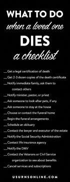 If the person who has died left a will, there will be an executor in charge of handling everything. What To Do When Someone You Love Dies A Checklist Funeralplanning Funeralplanningchec Estate Planning Checklist When Someone Dies Funeral Planning Checklist