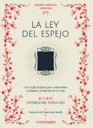 Libro nuevo o segunda mano, sinopsis descarga gratis el libro la ley de éxito en pdf del autor napoleón hill, un libro sobre los fundamentos del éxito, diseñado para autodidactas y emprendedores. La Ley Del Espejo Edicion Especial Yoshinori Noguchi Casa Del Libro