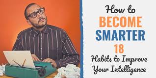Take a nap to recharge naps make you smarter, boost your ability to learn, and essentially let your brain make room for new information. How To Become Smarter 18 Habits To Boost Your Intelligence