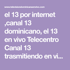Canal 13 es un canal de televisión chileno de propiedad mixta (privado y universitario), regido por una sociedad por acciones, y que transmite por la frecuencia utilizando definitivamente la frecuencia 13, el canal afrontó con éxito las transmisiones del campeonato mundial de fútbol que se realizó en chile. El 13 Por Internet Canal 13 Dominicano El 13 En Vivo Telecentro Canal 13 Trasmitiendo En Vivo Desde Republica Dominica Canal 13 El Humor Complices Al Rescate
