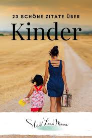 Die Schonsten Zitate Rund Ums Thema Kinder Stadt Land Mama In 2020 Kinder Zitate Spruche Kinder Kinder Leben