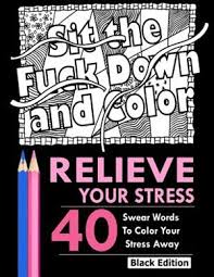 See more ideas about coloring pages, swear word coloring, words coloring book. Relieve Your Stress An Adult Coloring Book Featuring Over 40 Swear Words To Color And Relax Black Book By Adult Coloring Books Paperback Www Chapters Indigo Ca