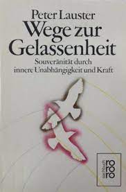 Die innere souveränität eines staates ist auch durch die grundrechte des einzelnen begrenzt, wenn auch nicht mit globaler. Wege Zur Gelassenheit Souveranitat Durch Innere Unabhangigkeit Und Kraft By Peter Lauster