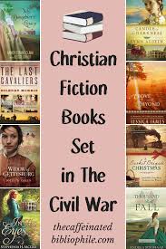 Christian Fiction Books Set During The Civil War The Caffeinated Bibliophile Christian Fiction Books Christian Fiction Christian Books